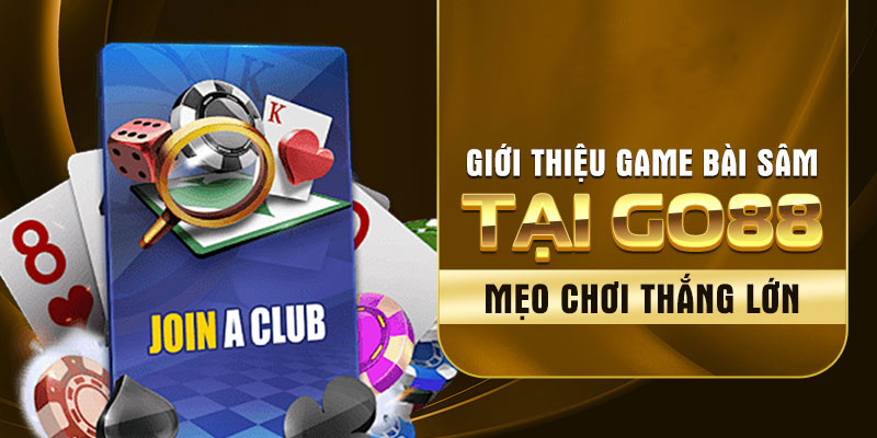 Khám phá game bài sâm tại Go88