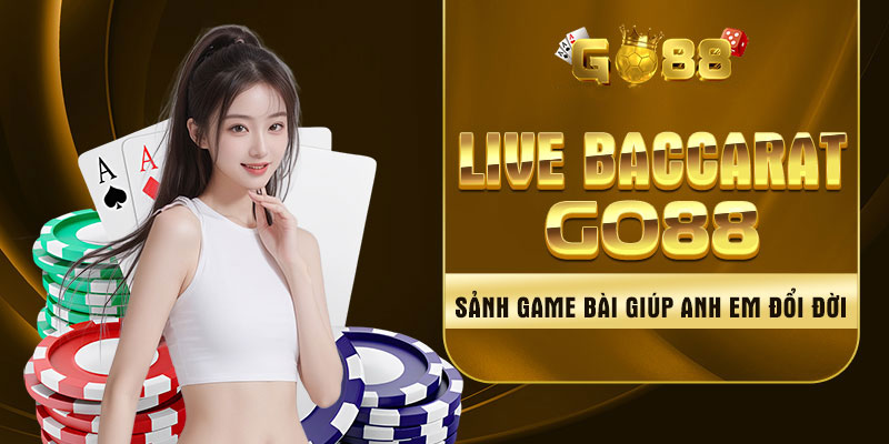 Live Baccarat Go88 Tài Xỉu: Sảnh Game Bài Giúp Hấp Dẫn