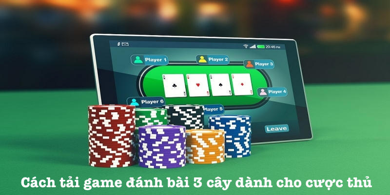 Cách tải game đánh bài 3 cây 